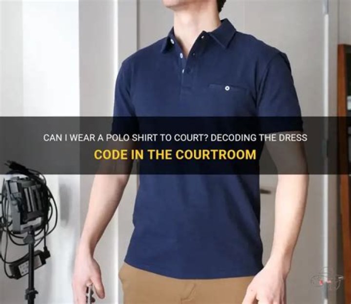 Can I wear a polo shirt to court?