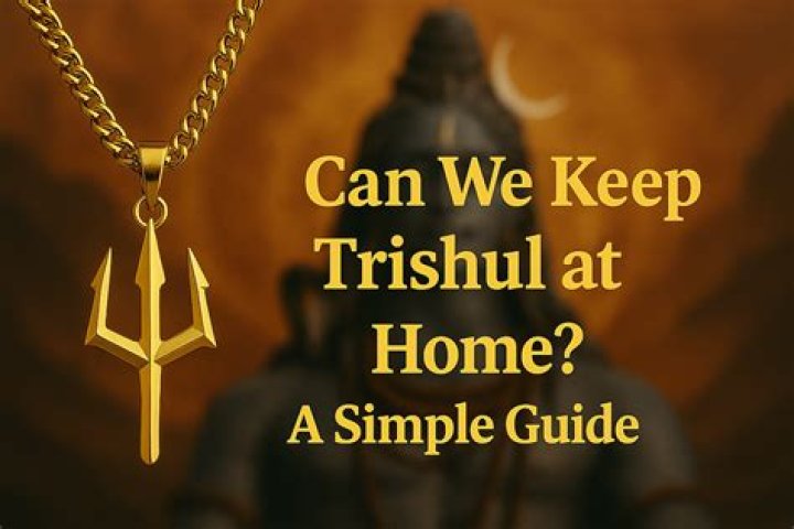 Can we keep Trishul at home?