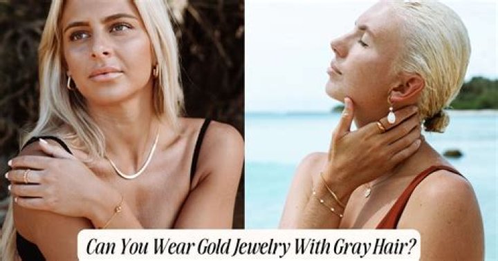 Can you wear gold jewelry with gray hair?