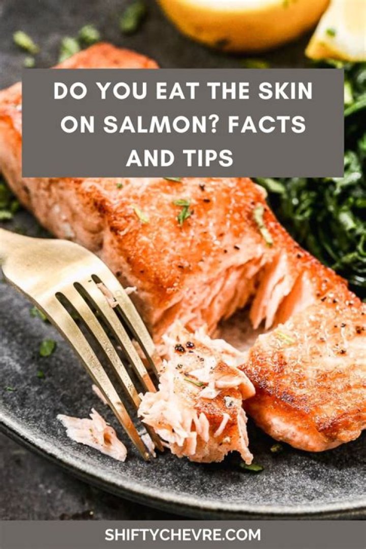 Do you eat the skin on salmon?