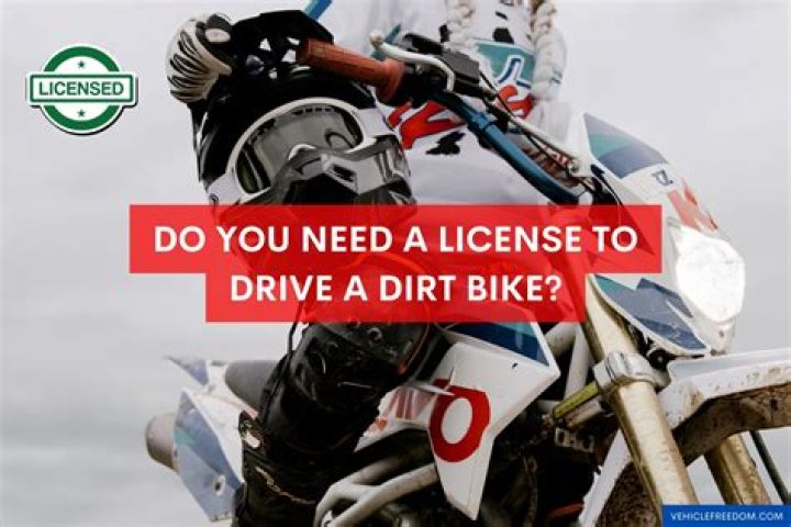 Do you need a license to drive a dirt bike?