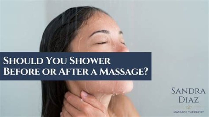 Do you shower before or after a massage?