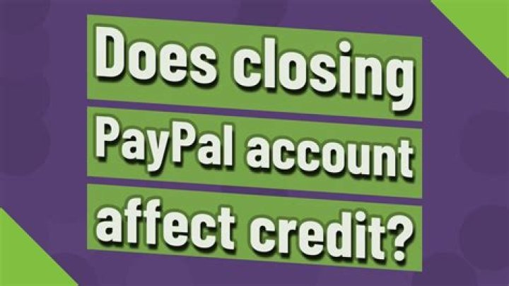 Does closing PayPal account affect credit?