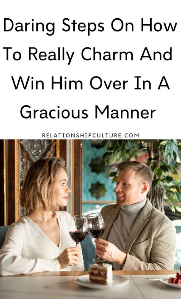 How do you charm a man?