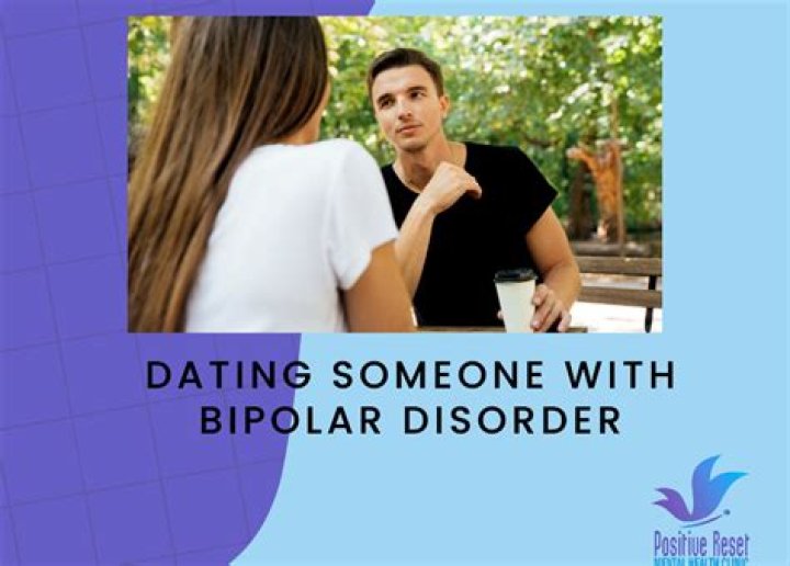 Is it worth dating someone with bipolar?