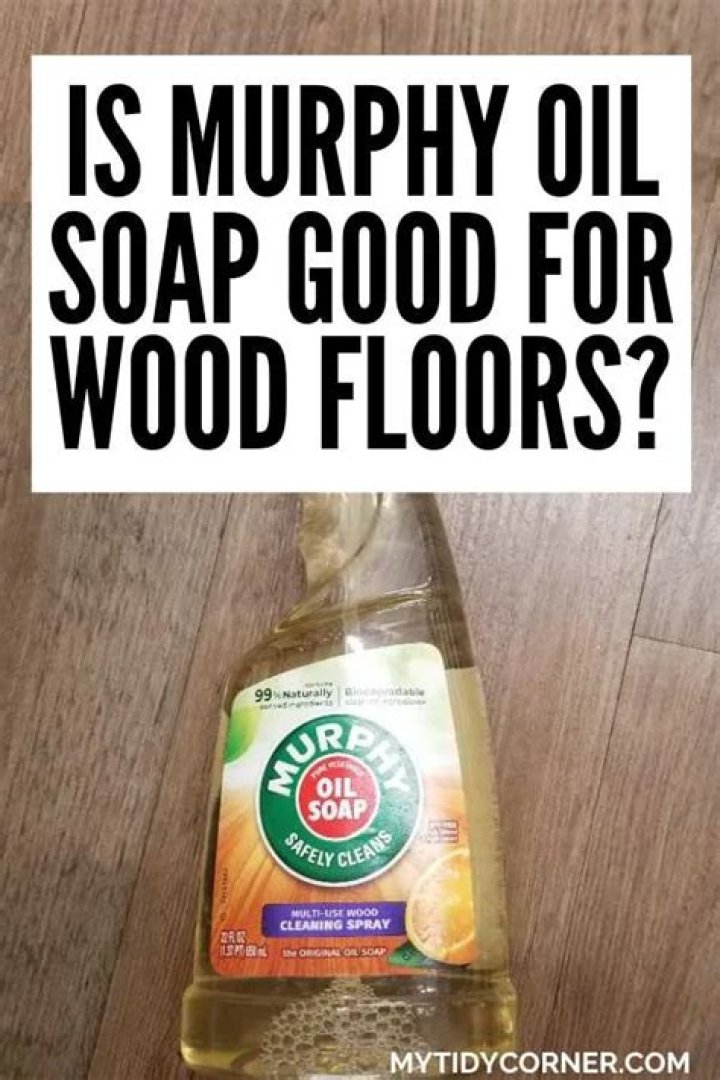 Is Murphy's oil soap good for wood floors?