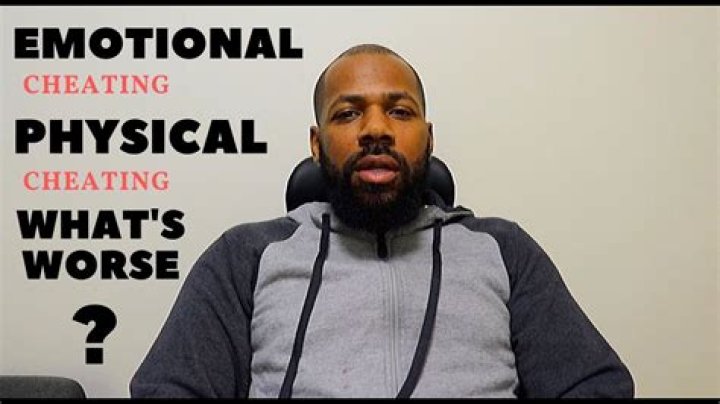 What's worse emotional or physical cheating?