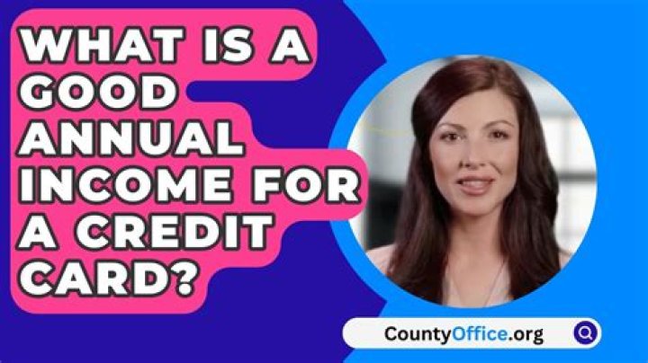 What is a good annual income for a credit card?