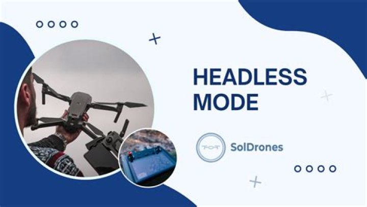 What is headless mode on a drone?