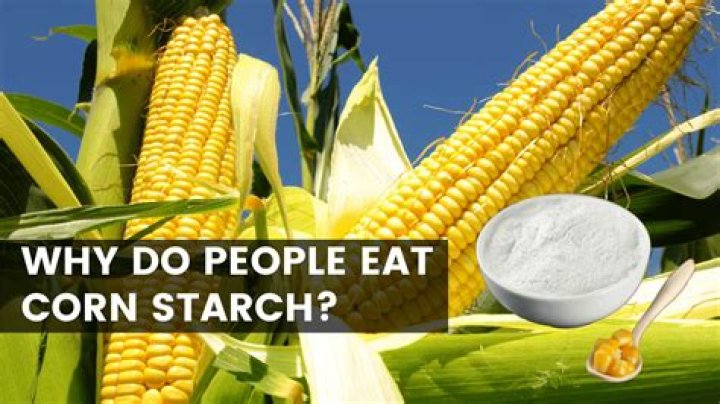 Why do people eat cornstarch?